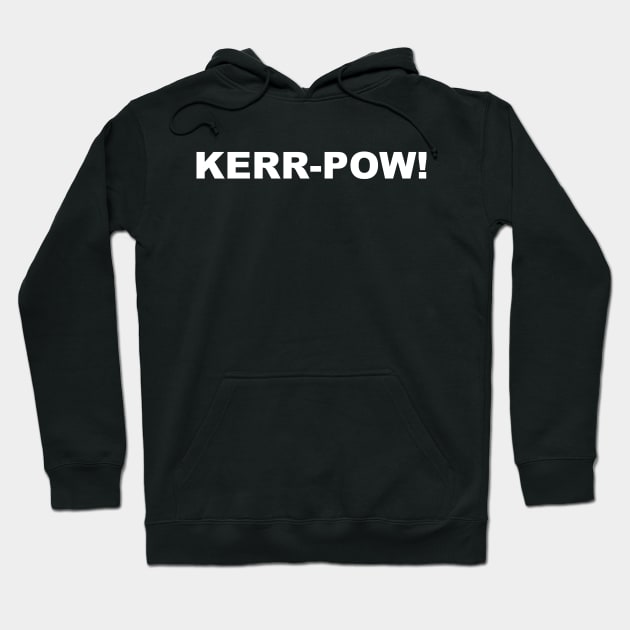 Sam 'KERR-POW!' bold white text Hoodie by keeplooping